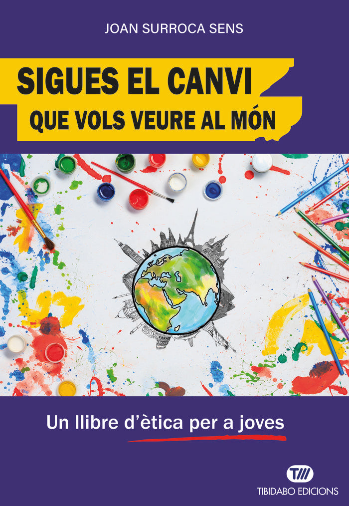 SIGUES EL CANVI QUE VOLS VEURE AL MON, de SURROCA SENS, JOAN | portada del libro