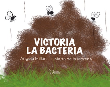 VICTORIA LA BACTERIA, de MILLAN FERNANDEZ, ANGELA | portada del libro