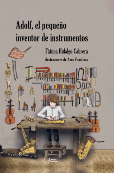 ADOLF EL PEQUEÑO INVENTOR DE INSTRUMENTOS, de HIDALGO CABRERA, FATIMA | portada del libro