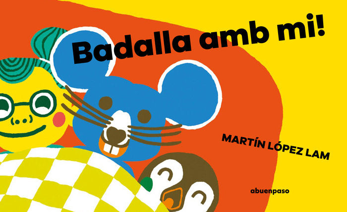 BADALLA AMB MI!, de LOPEZ LAM (CAT), MARTIN | portada del libro