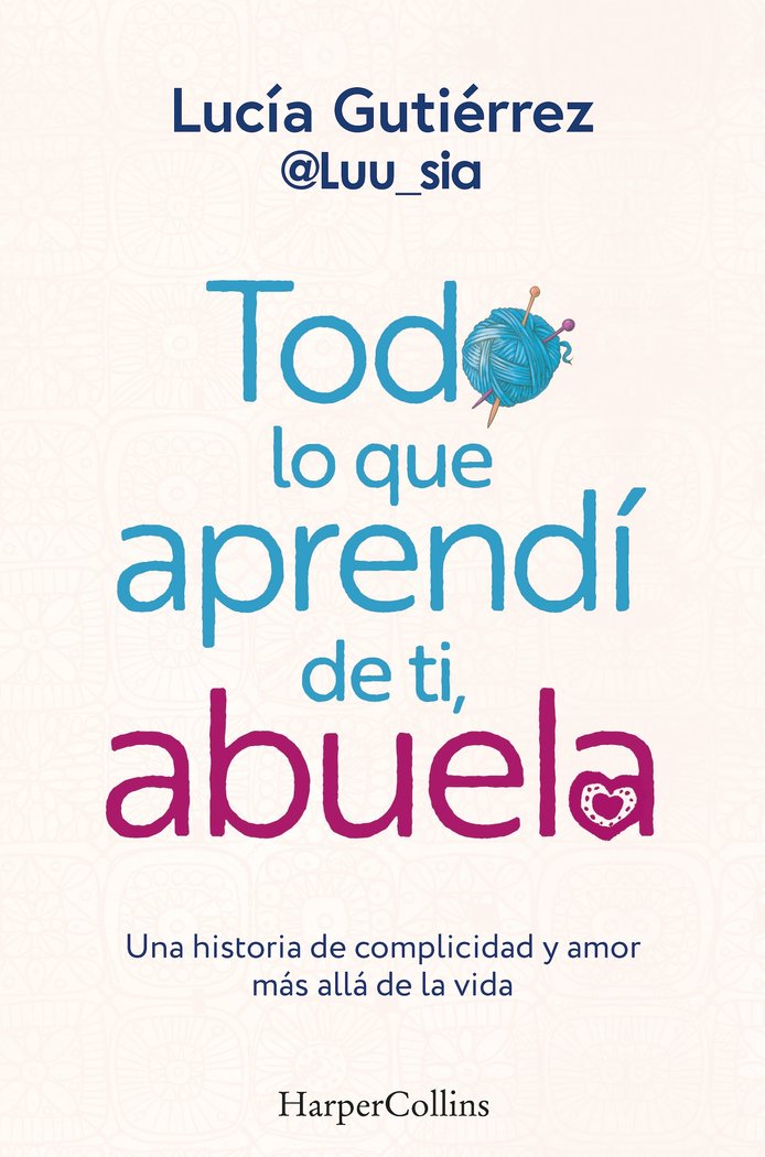 TODO LO QUE APRENDI DE TI ABUELA, de GUTIERREZ, LUCIA | portada del libro