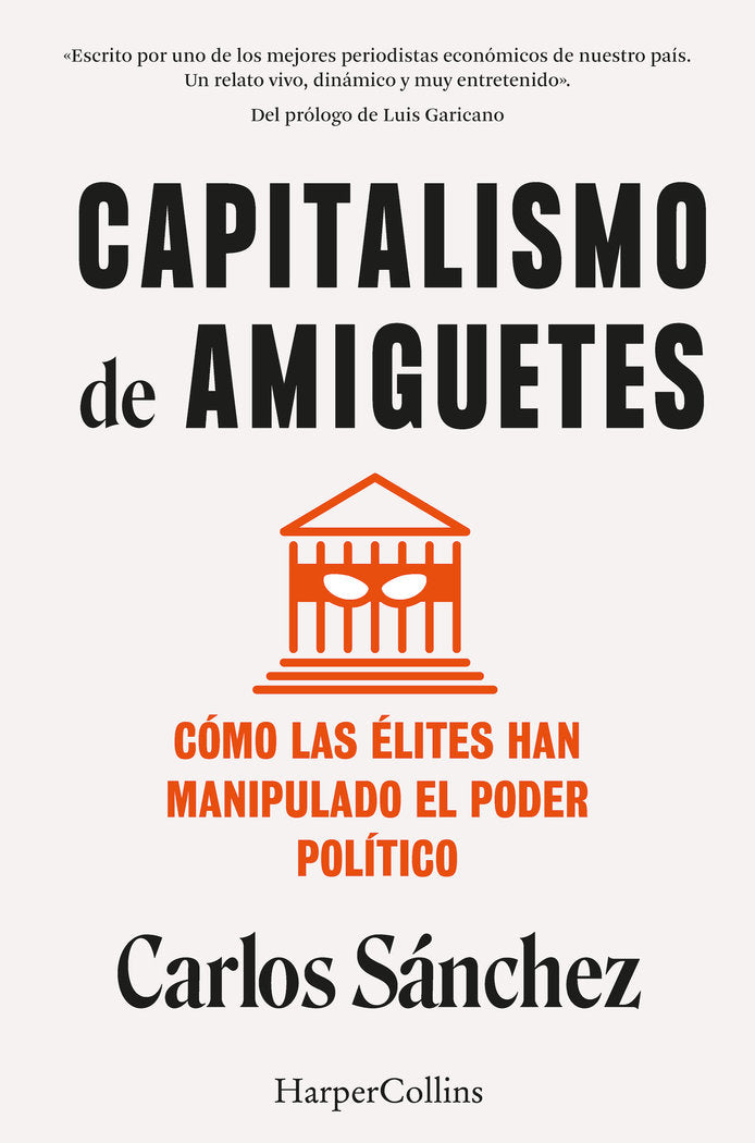 CAPITALISMO DE AMIGUETES, de SANCHEZ, CARLOS | portada del libro