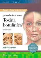 SMALL GUIA PRACTICA DE PROCEDIMIENTOS CON TOXINA BOTULINICA, de REBECCA SMALL | portada del libro