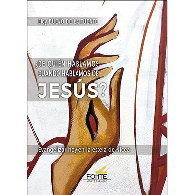 DE QUIEN HABLAMOS CUANDO HABLAMOS DE JESUS, de BUENO DE LA FUENTE, ELOY | portada del libro