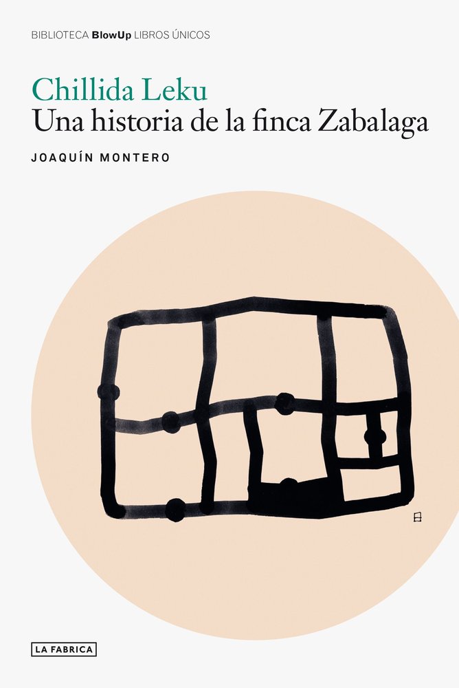 Chillida Leku: Una historia de la finca Zabalaga, de JOAQUIN MONTERO | portada del libro