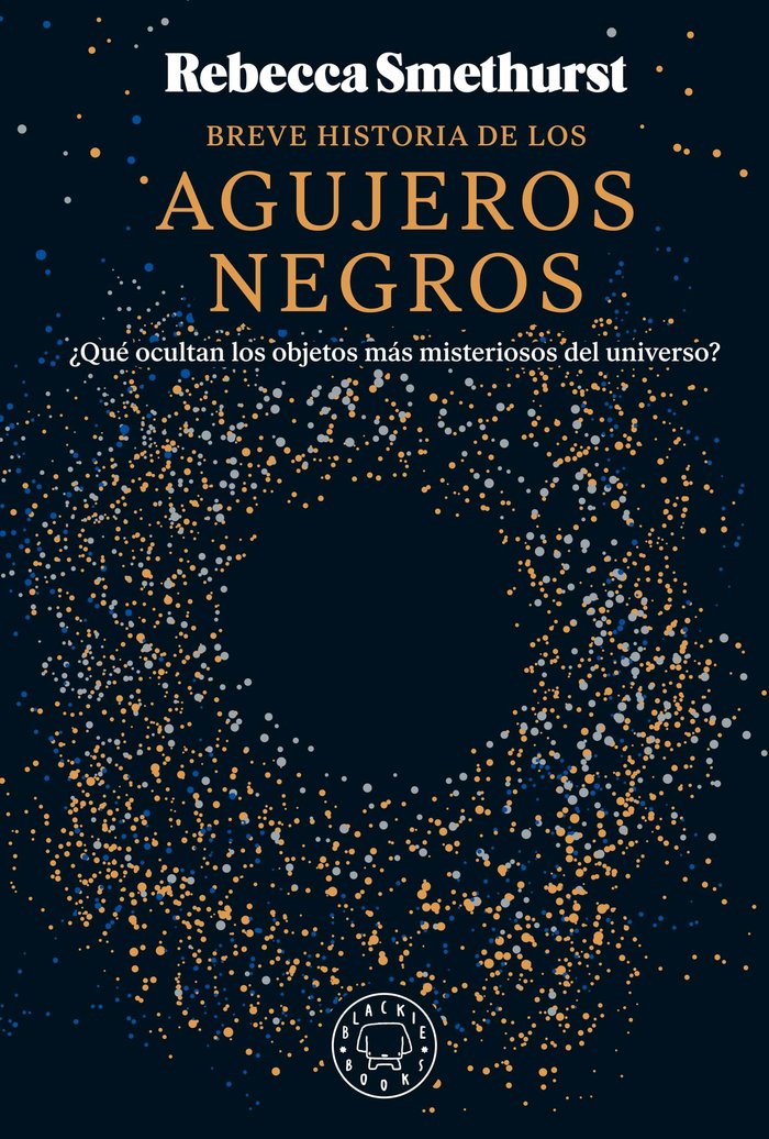 BREVE HISTOIRIA DE LOS AGUJEROS NEGROS, de SMETHURST, REBECCA | portada del libro