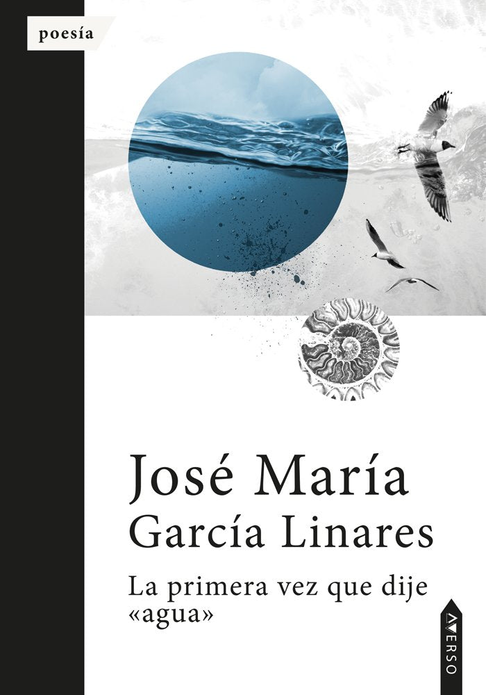 La primera vez que dije agua, de , García Linares, José María | portada del libro