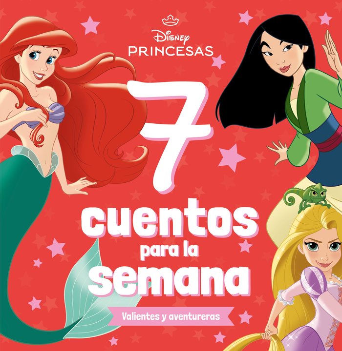 PRINCESAS. 7 CUENTOS PARA LA SEMANA. VALIENTES Y AVENTURERAS, de DISNEY | portada del libro