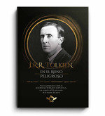 J R R TOLKIEN EN EL REINO PELIGROSO, de VARIOS AUTORES | portada del libro