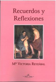 RECUERDOS Y REFLEXIONES, de REYZABAL, MARIA VICTORIA | portada del libro