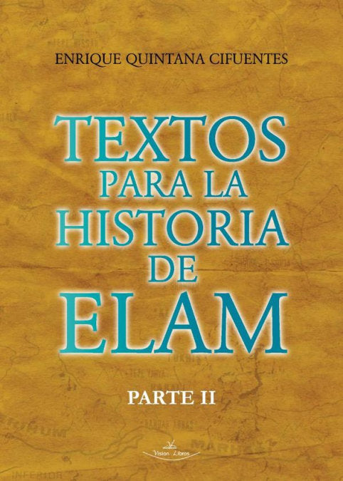 Textos para la historia de Elam Parte II, de QUINTANA CIFUENTES, ENRIQUE | portada del libro