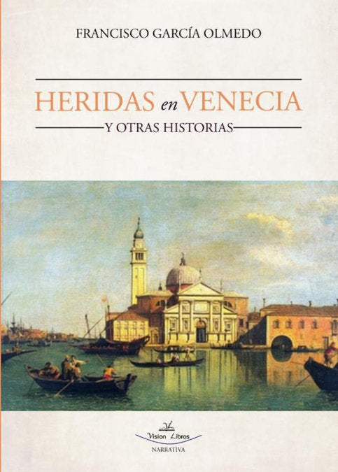 HERIDAS EN VENECIA Y OTRAS HISTORIAS, de GARCIA OLMEDO, FRANCISCO | portada del libro