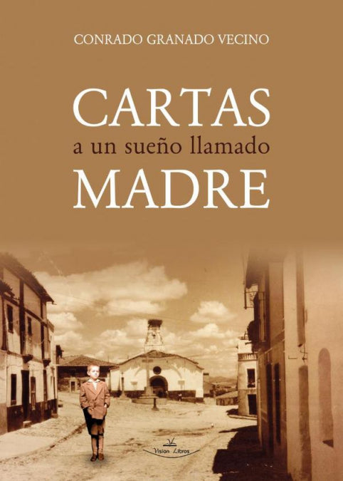 Cartas a un sueño llamado madre, de Conrado Granado Vecino | portada del libro