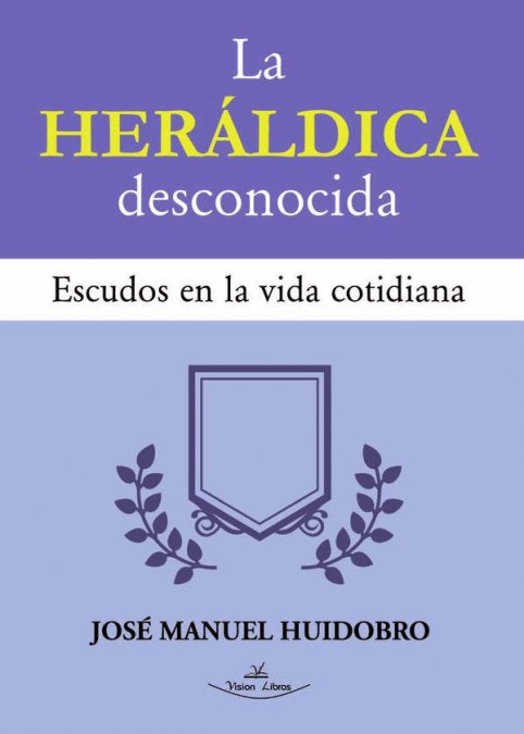 LA HERALDICA DESCONOCIDA, de HUIDOBRO, JOSE MANUEL | portada del libro