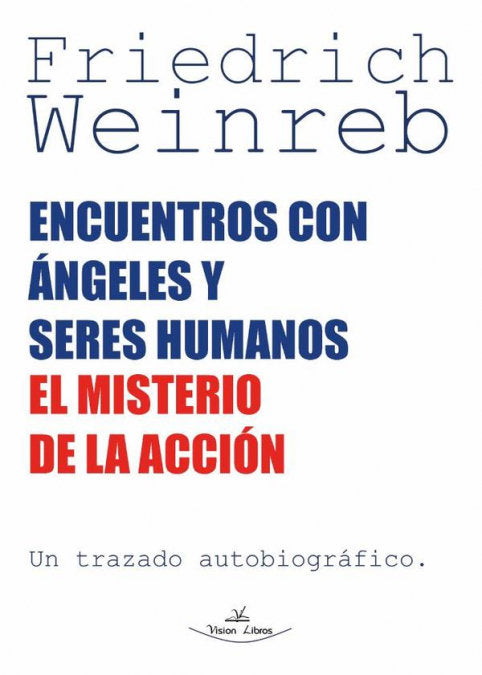 ENCUENTROS CON ANGELES Y SERES HUMANOS EL MISTERIO DE LA ACCION, de WEINREB, FRIEDRICH | portada del libro