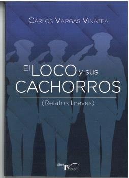 EL LOCO Y SUS CACHORROS, de CARLOS VARGAS VINATEA | portada del libro