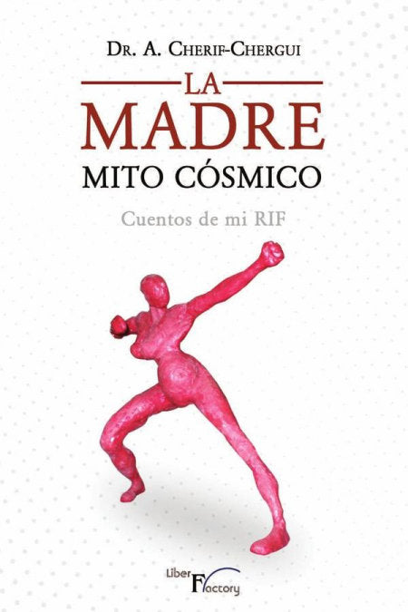 LA MADRE MITO COSMICO, de CHERIF-CHERGUI MARINI, ABDERRAHMAN | portada del libro