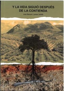 Y LA VIDA SIGUIO DESPUES DE LA CONTIENDA, de LLAMAS LABELLA, JOSE MANUEL | portada del libro