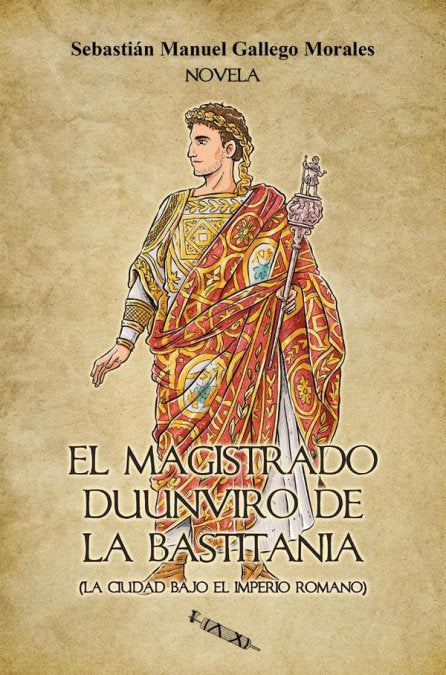 EL MAGISTRADO DUUNVIRO DE LA BASTITANIA, de UEL GALLEGO MORALES, SEBASTIAN MAN | portada del libro