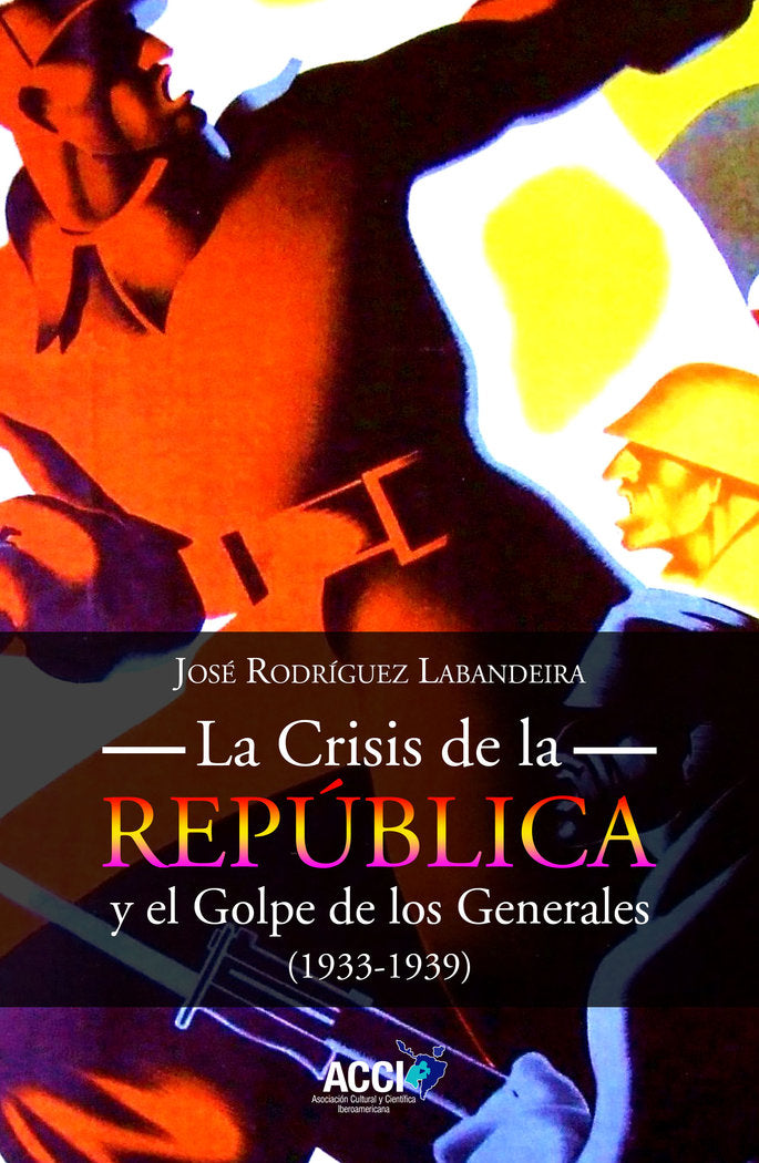 LA CRISIS DE LA REPUBLICA Y EL GOLPE DE LOS GENERALES 1933-1, de RODRIGUEZ LABANDEIRA, JOSE | portada del libro