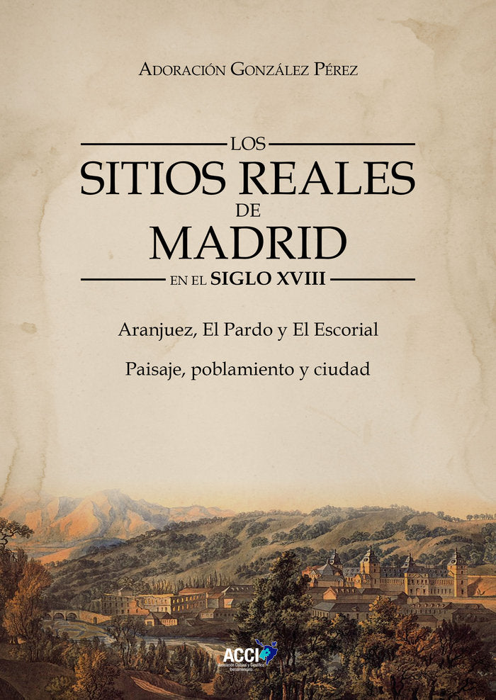 LOS SITIOS REALES DE MADRID EN EL SIGLO XVIII, de GONZALEZ PEREZ | portada del libro