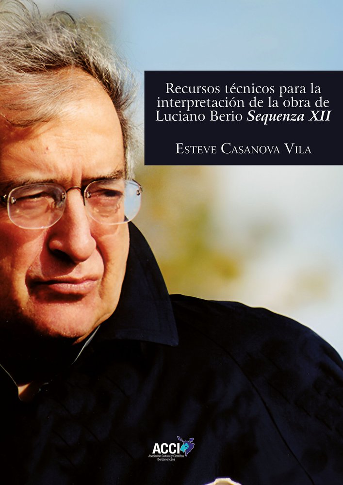 RECURSOS TECNICOS PARA LA INTERPRETACION DE LA OBRA DE LUCIANO BERIO SEQUENZA XI, de CASANOVA VILA | portada del libro