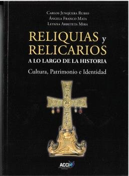 RELIQUIAS Y RELICARIOS A LO LARGO DE LA HISTORIA, de VVAA | portada del libro