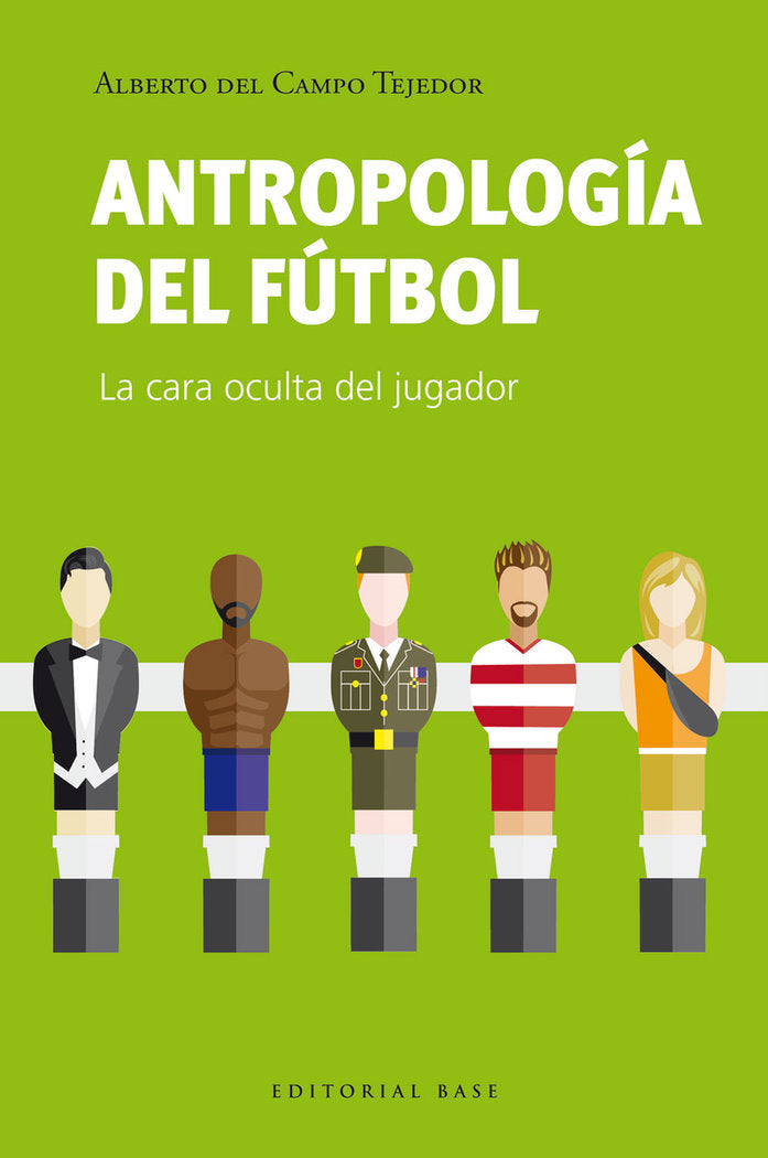ANTROPOLOGIA DEL FUTBOL, de DEL CAMPO TEJEDOR, ALBERTO | portada del libro