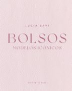BOLSOS. MODELOS ICﾓNICOS, de LUCIA SAVI | portada del libro
