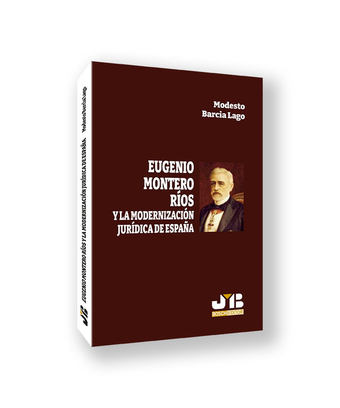 EUGENIO MONTERO RIOS Y LA MODERNIZACION JURIDICA DE ESPAÑA, de BARCIA LAGO, MODESTO | portada del libro