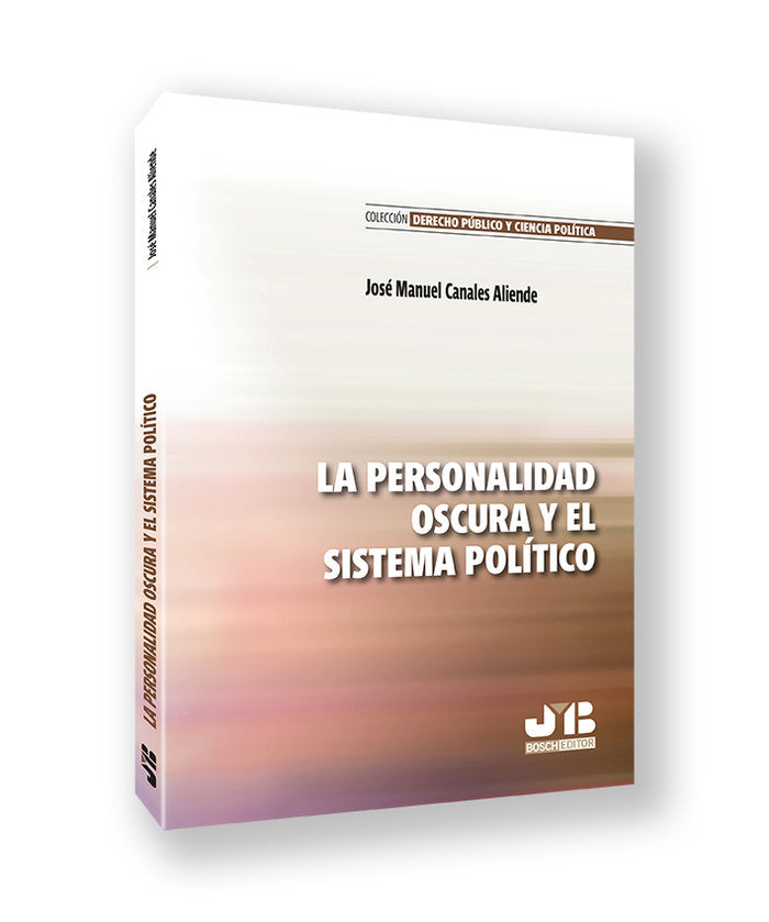 LA PERSONALIDAD OSCURA Y EL SISTEMA POLITICO, de CANALES ALIENDE, JOSE MANUEL | portada del libro
