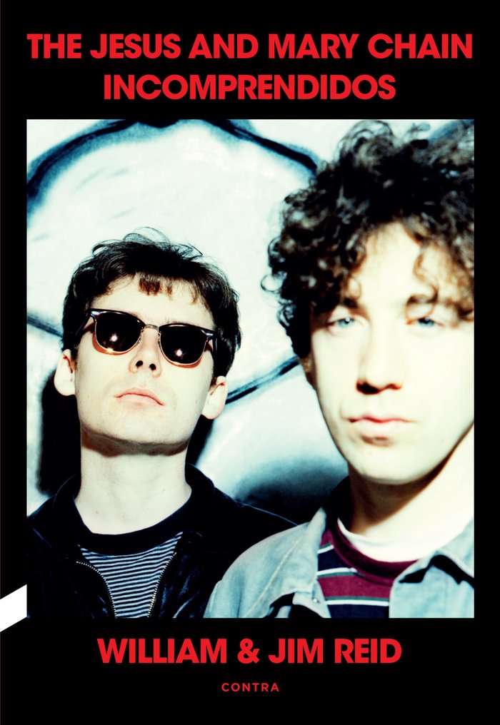 INCOMPRENDIDOS: THE JESUS AND MARY CHAIN, de REID, WILLIAM & JIM | portada del libro