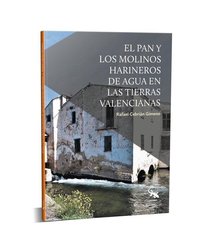 EL PAN Y LOS MOLINOS HARINEROS DE AGUA EN LAS TIERRAS VALENCIANAS, de RAFAEL CEBRIAN | portada del libro