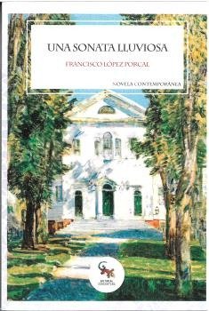 UNA SONATA LLUVIOSA, de FRANCISCO LOPEZ PORCAL | portada del libro
