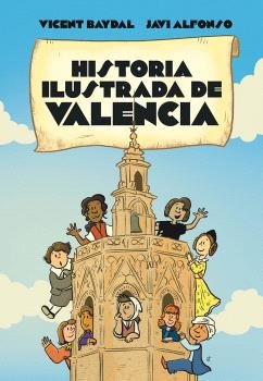 HISTORIA ILUSTRADA DE VALENCIA PARA NIÑOS, de BAYDAL SALA, VICENT | portada del libro