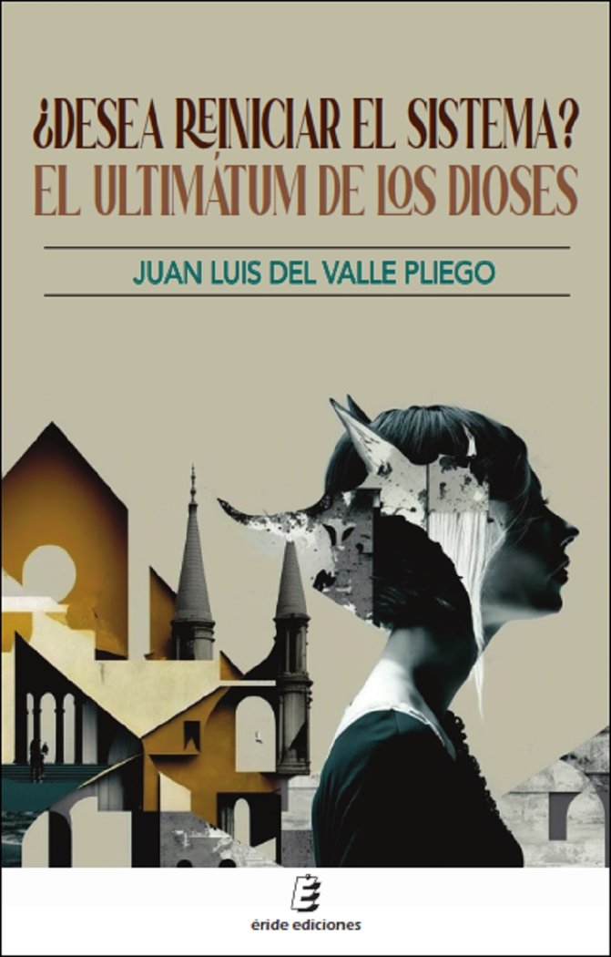 DESEA REINICIAR EL SISTEMA? EL ULTIMATUM DE LOS DIOSES, de DEL VALLE PLIEGO, JUAN LUIS | portada del libro