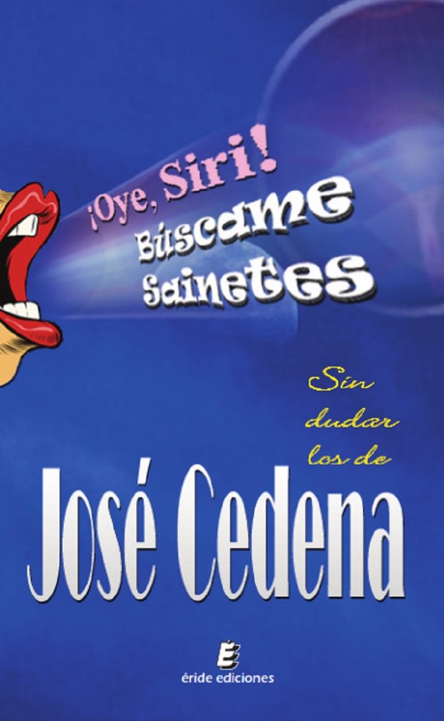 OYE SIRI BUSCAME SAINETES, de CEDENA, JOSE | portada del libro