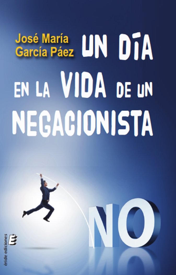 UN DIA EN LA VIDA DE UN NEGACIONISTA, de GARCIA PAEZ, JOSE MARIA | portada del libro