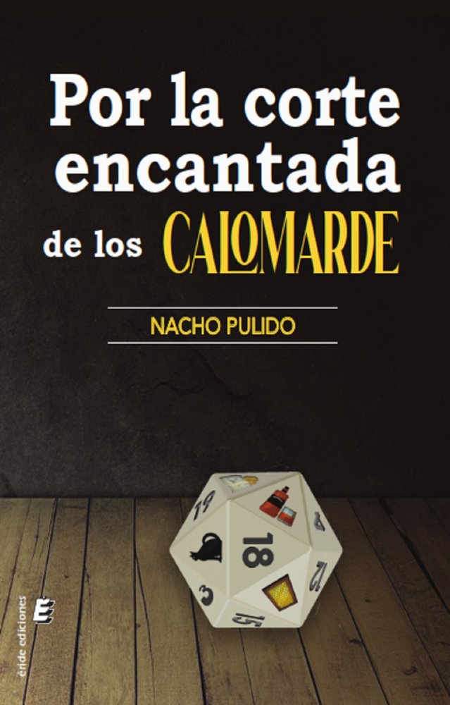 POR LA CORTE ENCANTADA DE LOS CALOMARDE, de NACHO PULIDO | portada del libro