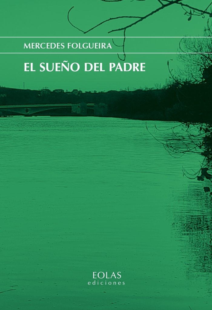 EL SUEÑO DEL PADRE, de FOLGUEIRA, MERCEDES | portada del libro