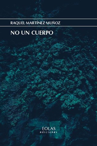 No un cuerpo, de MARTINEZ MUÑOZ, RAQUEL | portada del libro