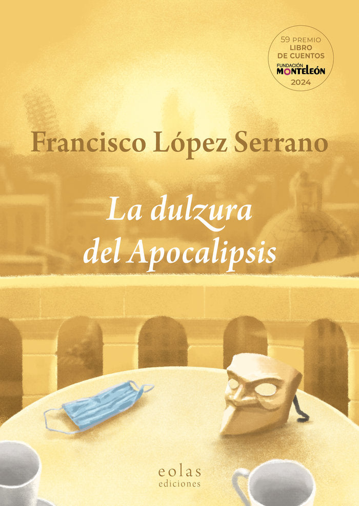 La dulzura del Apocalipsis, de LOPEZ SERRANO, FRANCISCO | portada del libro
