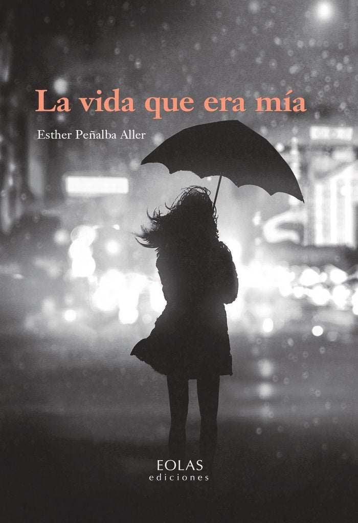 LA VIDA QUE ERA MIA, de PEÑALBA ALLER, ESTHER | portada del libro