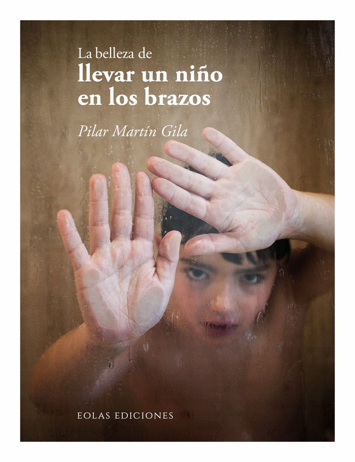 LA BELLEZA DE LLEVAR UN NIÑO EN LOS BRAZOS, de MARTIN GILA, PILAR | portada del libro