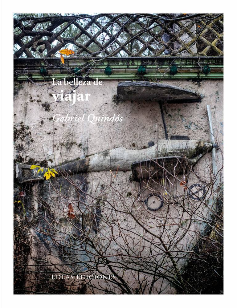 LA BELLEZA DE VIAJAR, de QUINDOS, GABRIEL | portada del libro