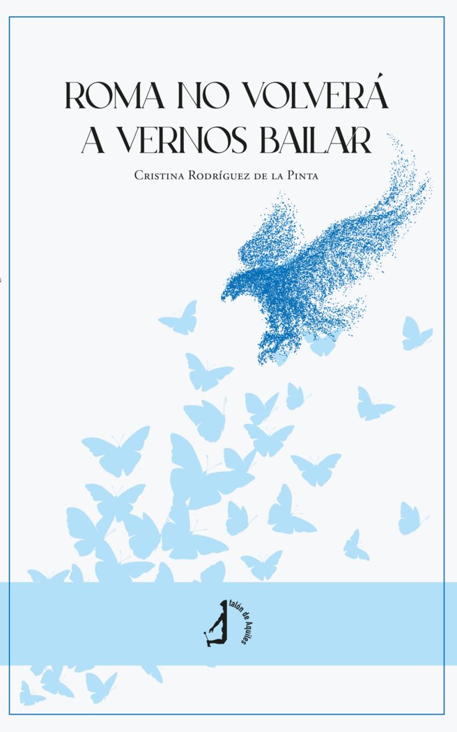 ROMA NO VOLVERA A VERNOS BAILAR, de RODRIGUEZ DE LA PINTA, CRISTINA | portada del libro