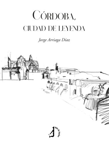CORDOBA, CIUDAD DE LEYENDA, de , Arriaga Díaz, Jorge | portada del libro