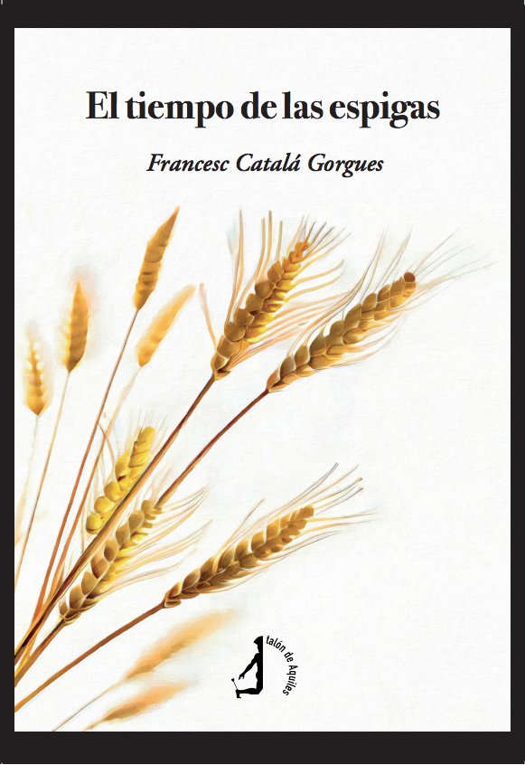 El tiempo de las espigas, de CATALA GORGUES, FRANCESC | portada del libro