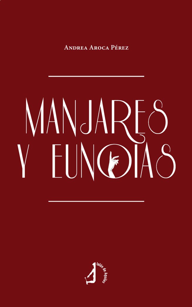 Manjares y Eunoias, de , Aroca Pérez, Andrea | portada del libro