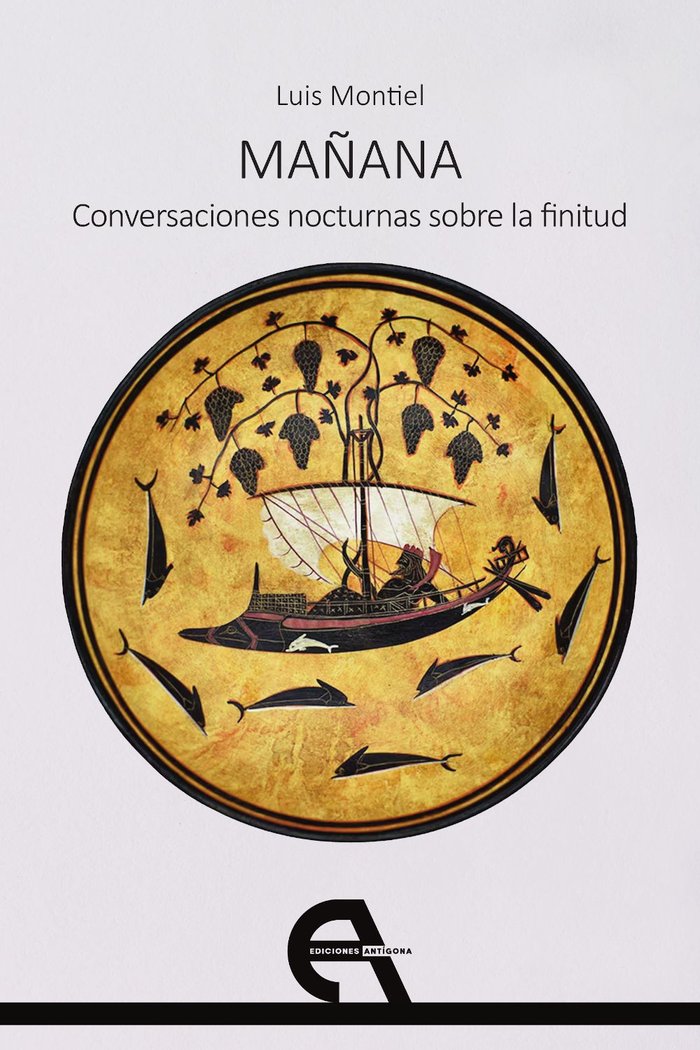 MAÑANA. CONVERSACIONES NOCTURNAS SOBRE LA FINITUD, de MONTIEL, LUIS | portada del libro